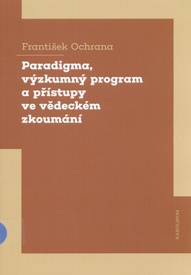 Paradigma, výzkumný program a přístupy ve vědeckém zkoumání /