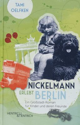 Nickelmann erlebt Berlin : ein Großstadt-Roman für Kinder und deren Freunde /