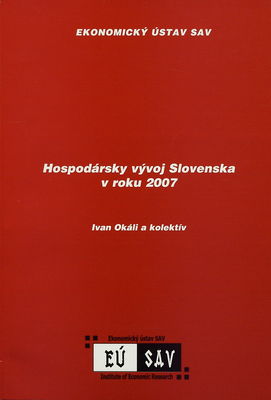Hospodársky vývoj Slovenska v roku 2007 : (štúdia vypracovaná na požiadanie Európskej hospodárskej komisie OSN) /