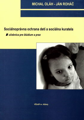 Sociálnoprávna ochrana detí a sociálna kuratela : [učebnica pre štúdium a praxe] /