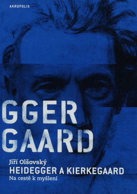 Heidegger a Kierkegaard : na cestě k myšlení /