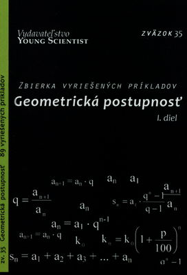 Geometrická postupnosť : 89 vyriešených príkladov (I. diel) /