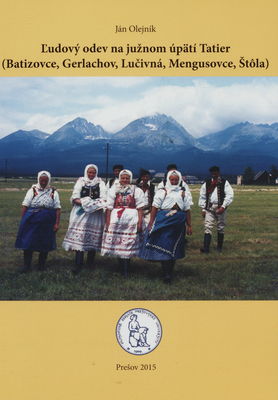 Ľudový odev na južnom úpätí Tatier (Batizovce, Gerlachov, Lučivná, Mangusovce, Štôla) /