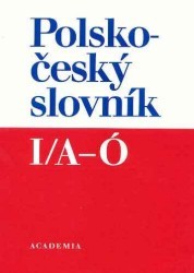 Polsko-český slovník : Słownik polsko-czeski I, A-Ó /
