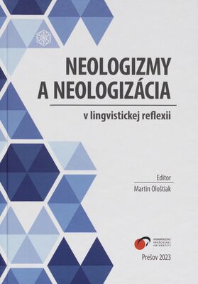 Neologizmy a neologizácia v lingvistickej reflexii /