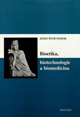 Bioetika, biotechnologie a biomedicína /