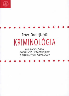 Kriminológia pre sociológov, sociálnych pracovníkov a sociálnych pedagógov /