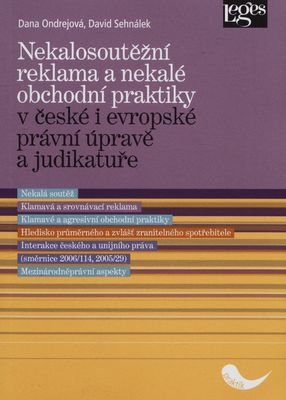 Nekalosoutěžní reklama a nekalé obchodní praktiky v české i evropské právní úpravě a judikatuře /