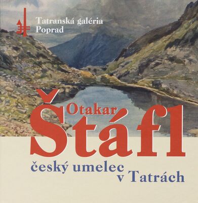 Otakar Štáfl : český umelec v Tatrách /