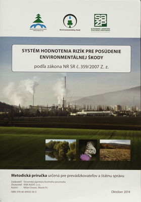 Systém hodnotenia rizík pre posúdenie environmentálnej škody : podľa zákona NR SR č. 359/2007 Z.z. : metodická príručka určená pre prevádzkovateľov a štátnu správu /