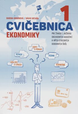 Cvičebnica ekonomiky 1 : pre žiakov 1. ročníka obchodných akadémií a iných stredných odborných škôl /
