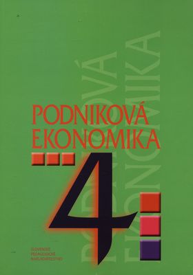 Podniková ekonomika 4 pre 4. ročník študijného odboru obchodná akadémia /