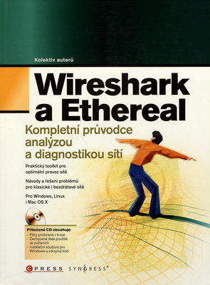 Wireshark a Ethereal : kompletní průvodce analýzou a diagnostikou sítí /