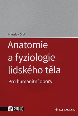 Anatomie a fyziologie lidského těla : pro humanitní obory /