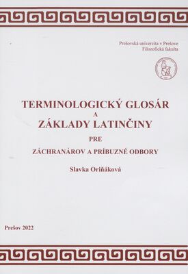 Terminologický glosár a základy latinčiny pre záchranárov a príbuzné odbory /