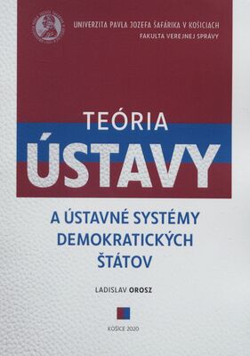 Teória ústavy a ústavné systémy demokratických štátov /