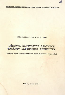 Sústava najvyšších štátnych orgánov Slovenskej republiky : (učebné texty k štúdiu štátneho práva Slovenskej republiky) /