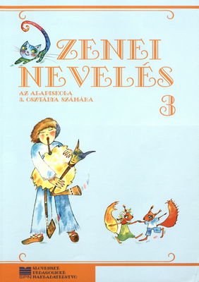 Zenei nevelés az alapiskola 3. osztálya számára = Hudobná výchova pre 3. ročník základných škôl s vyučovacím jazykom maďarským /