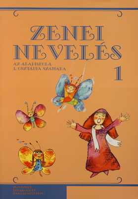 Zenei nevelés az alapiskola 1. osztálya számára = Hudobná výchova pre 1. ročník základných škôl s vyučovacím jazykom maďarským /