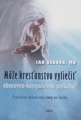 Môže kresťanstvo vyliečiť obsesívno-kompulzívnu poruchu? : psychiater skúma rolu viery pri liečbe /