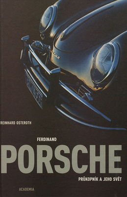 Ferdinand Porsche : průkopník a jeho svět /