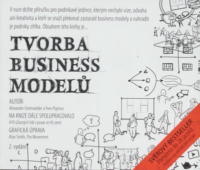 Tvorba business modelů : příručka pro vizionáře, inovátory a všechny, co se nebojí výzev /