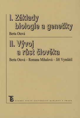 Biologie člověka pro bakalářské studium. I., Základy biologie a genetiky. II., Vývoj a růst člověka /