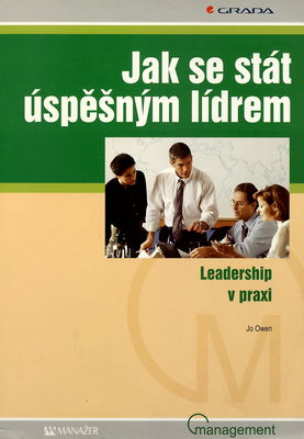 Jak se stát úspěšným lídrem : leadership v praxi /