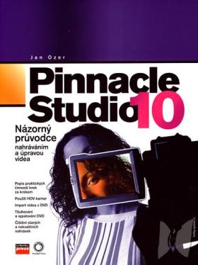 Pinnacle Studio 10 : názorný průvodce nahráváním a úpravou videa /