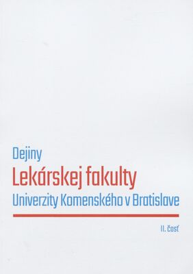 Dejiny Lekárskej fakulty Univerzity Komenského v Bratislave. II. časť /