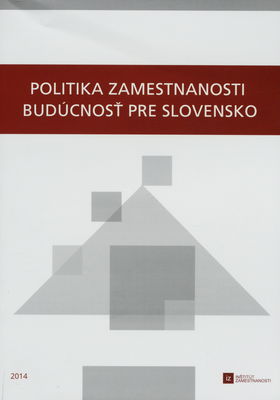 Politika zamestnanosti : budúcnosť pre Slovensko /