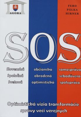 SOS - Slovenská občianska samospráva : optimistická vízia transformácie správy vecí verejných /