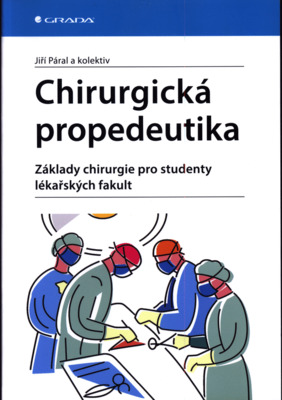 Chirurgická propedeutika : základy chirurgie pro studenty lékařských fakult /