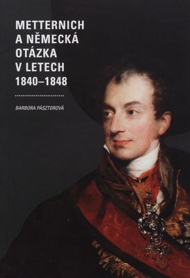 Metternich a německá otázka v letech 1840-1848 /