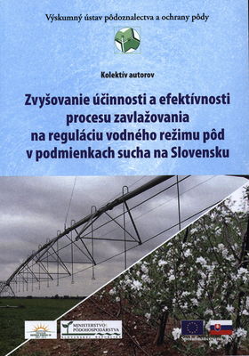 Zvyšovanie účinnosti a efektívnosti procesu zavlažovania na reguláciu vodného režimu pôd v podmienkach sucha na Slovensku /