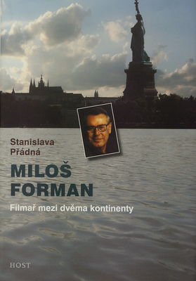 Miloš Forman : filmař mezi dvěma kontinenty /