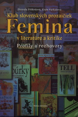 Klub slovenských prozaičiek Femina v literatúre a kritike : profily a rozhovory /