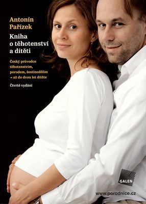 Kniha o těhotenství a dítěti : [český průvodce těhotenstvím, porodem, šestinedělím - až do dvou let dítěte] /