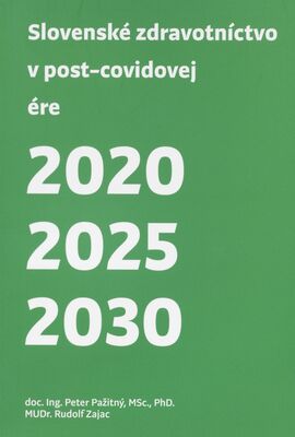 Slovenské zdravotníctvo v post-covidovej ére 2020-2025-2030 /