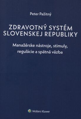 Zdravotný systém Slovenskej republiky : manažérske nástroje, stimuly, regulácie a spätná väzba /