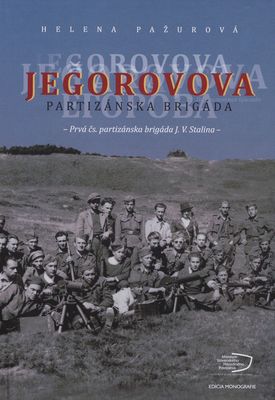 Jegorovova partizánska brigáda : prvá čs. patizánska brigáda J. V. Stalina /