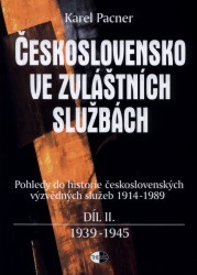 Československo ve zvláštních službách. : Pohledy do historie československých výzvědných služeb 1914-1989. Díl 2. 1939-1945. /