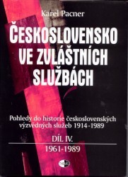 Československo ve zvláštních službách. : Pohledy do historie československých výzvědných služeb 1914-1989. Díl 4. 1961-1989. /