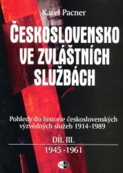 Československo ve zvláštních službách. : Pohledy do historie československých výzvědných služeb 1914-1989. Díl 3. 1945-1961. /