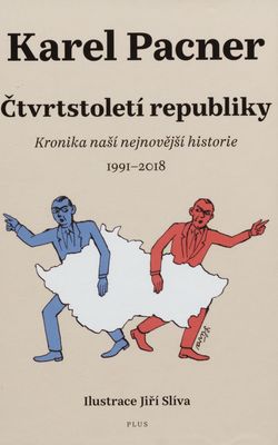 Čtvrtstoletí republiky : kronika naší nejnovější historie 1991-2018 /