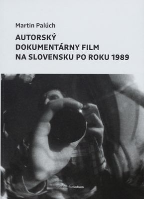 Autorský dokumentárny film na Slovensku po roku 1989 /