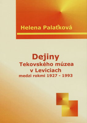 Dejiny Tekovského múzea v Leviciach medzi rokmi 1927-1993 /