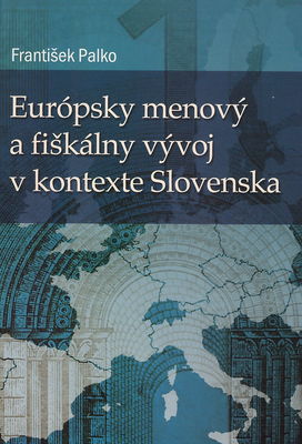 Európsky menový a fiškálny vývoj v kontexte Slovenska /