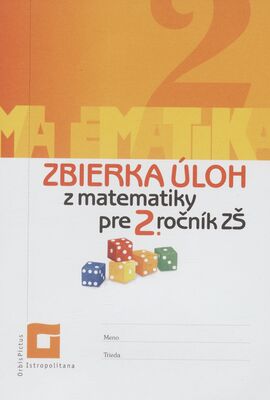 Matematika 2 : zbierka úloh z matematiky pre 2. ročník ZŠ /