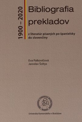 Bibliografia prekladov z literatúr písaných po španielsky do slovenčiny (1900-2020) /